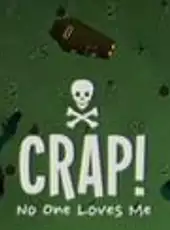 Crap! No One Loves Me