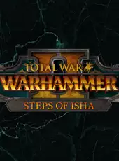 Total War: Warhammer II: Steps of Isha