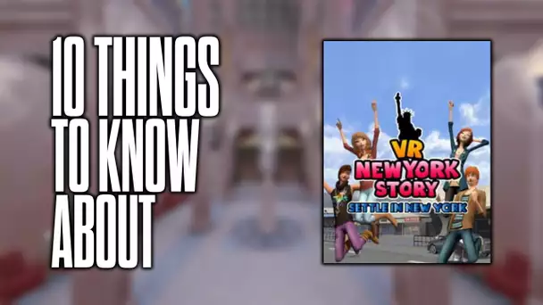 10 things to know about VR New York Story, Settle in New York!