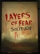 Layers of Fear: Solitude