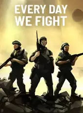 Every Day We Fight