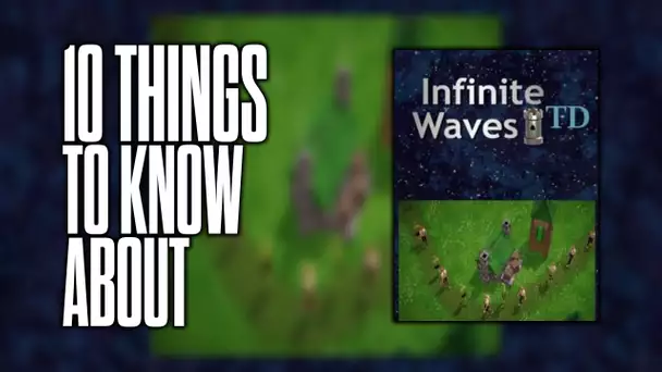 10 things to know about Infinite Waves TD!