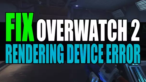 FIX Overwatch 2 Rendering Device Lost & Graphics Errors