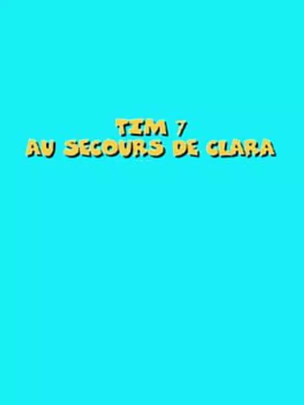 Tim 7: Au Secours De Clara
