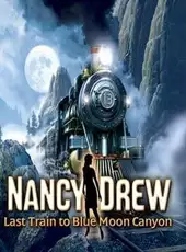 Nancy Drew: Last Train to Blue Moon Canyon