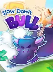 Slow Down, Bull