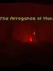 The Arrogance of Man