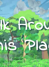 Walk Around this Place