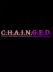 C.H.A.I.N.G.E.D.