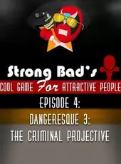 Strong Bad's Cool Game for Attractive People Episode 4: Dangeresque 3 - The Criminal Projective