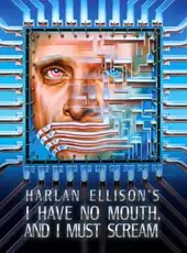 I Have No Mouth, and I Must Scream