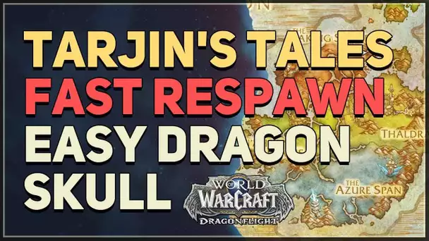 Fast Respawn Easy Dragon Skull Tarjin's Tales WoW