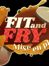 Fit and Fry: Mise En Place