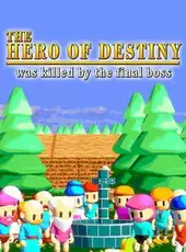 The Hero of Destiny Was Killed by the Final Boss