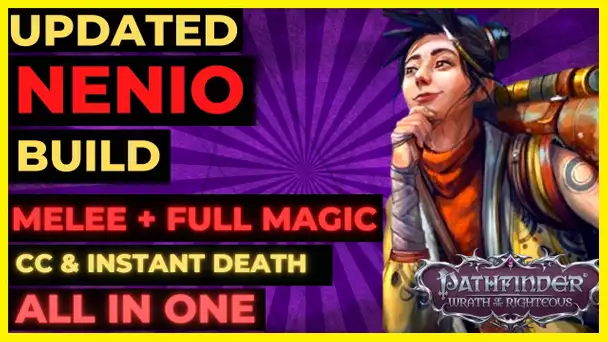 PF: WOTR ENHANCED - NENIO Build: MELEE + FULL SPELLS with CC/INSTANT DEATH All in One!