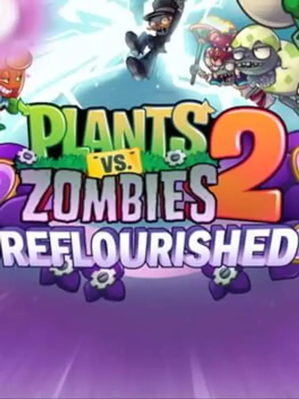 Plants vs. Zombies 2: Reflourished
