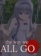The Way We ALL GO