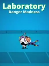 Laboratory Danger Madness