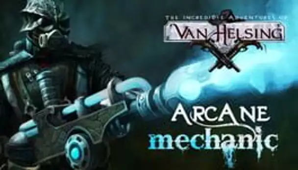 The Incredible Adventures of Van Helsing: Arcane Mechanic