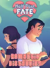 Half Past Fate: Romantic Distancing