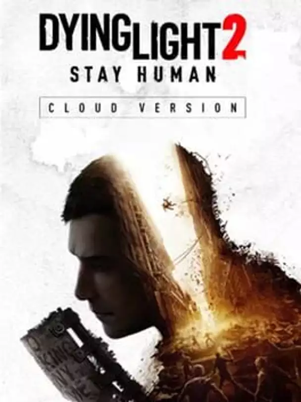 Dying Light 2: Stay Human - Cloud Version