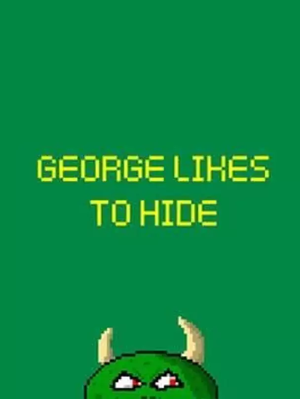 George Likes to Hide