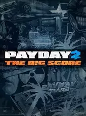 Payday 2: The Big Score Edition