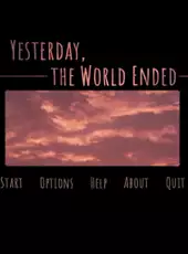 Yesterday, the World Ended