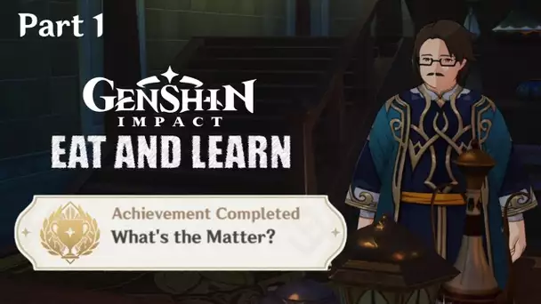 Achievement What's the Matter? Part 1 | Eat and Learn Genshin Impact