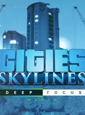 Cities: Skylines - Deep Focus Radio