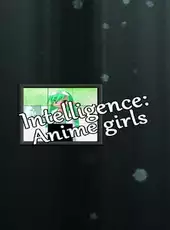 Intelligence: Anime Girls
