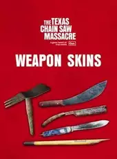 The Texas Chain Saw Massacre: Weapon Skin Variants
