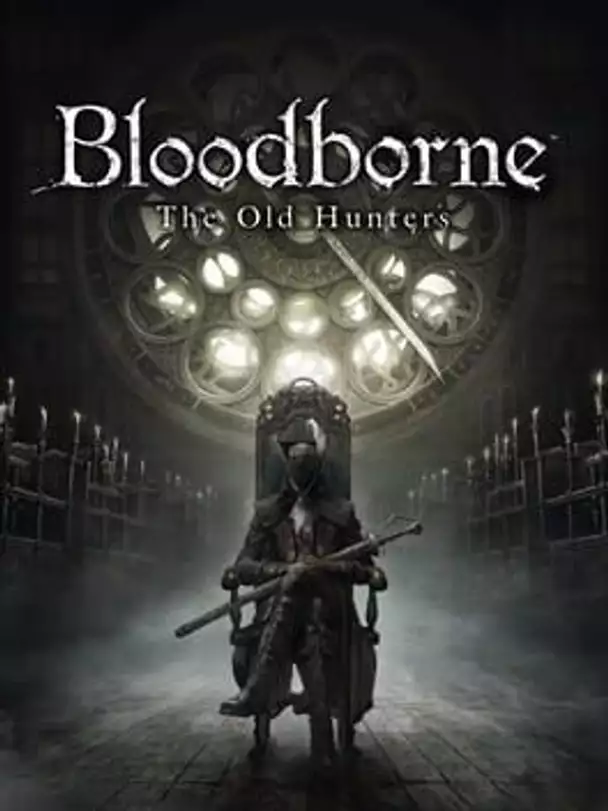 Bloodborne: The Old Hunters