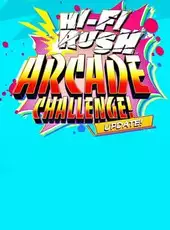 Hi-Fi Rush: Arcade Challenge