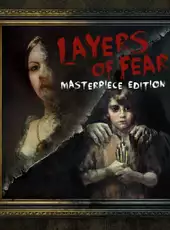 Layers of Fear: Masterpiece Edition