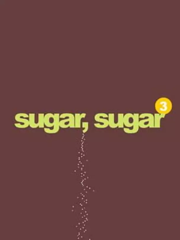 Sugar, sugar 3