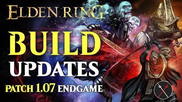 Elden Ring 1.07 Build Changes - How Patch 1.07 Changes End Game Builds