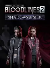 Vampire: The Masquerade - Bloodlines 2 - Shadows & Silk