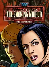 Broken Sword: The Smoking Mirror - Remastered