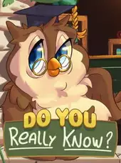 Do You Really Know?