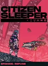 Citizen Sleeper: Episode - Refuge