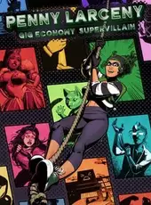Penny Larceny: Gig Economy Supervillain