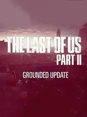 The Last of Us Part II: Grounded Update