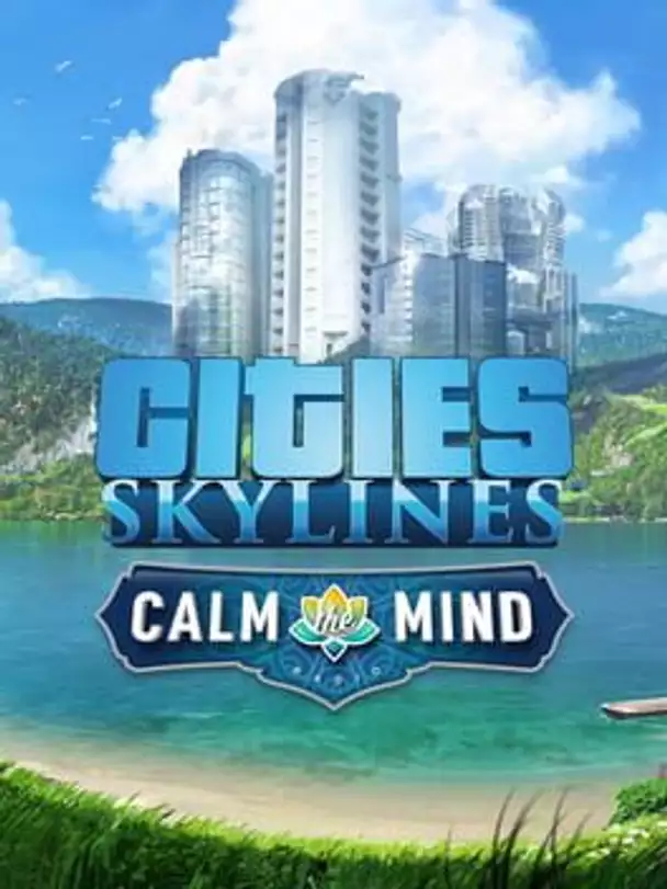 Cities: Skylines - Calm the Mind Radio