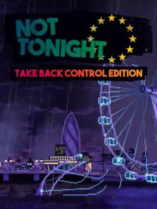 Not Tonight: Take Back Control Edition