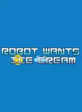Robot Wants Ice Cream