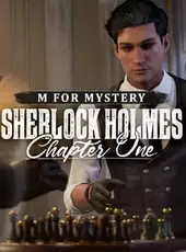 Sherlock Holmes: Chapter One - M for Mystery