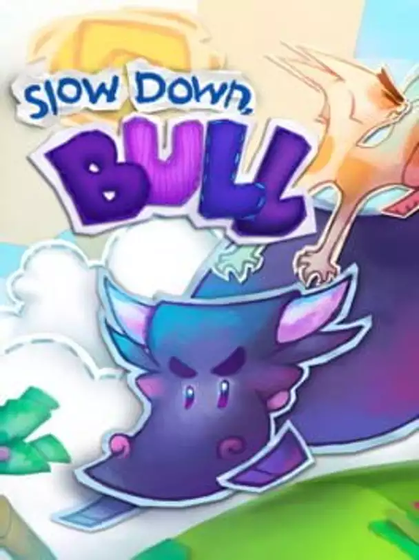Slow Down, Bull