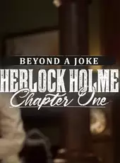 Sherlock Holmes: Chapter One - Beyond a Joke