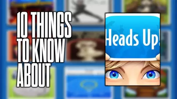 10 things to know about Heads Up!!